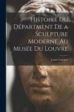 Histoire du Départment de a Sculpture Moderne au Musée du Louvre af Louis Courajod