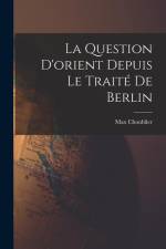 La Question D'orient Depuis Le Traité De Berlin af Max Choublier
