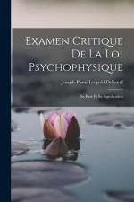 Examen Critique de la Loi Psychophysique: Sa Base et sa Signification af Joseph-Remi-Leopold Delboeuf
