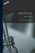 Dietetics: Or Food in Health and Disease af William Tibbles