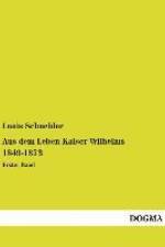 Aus dem Leben Kaiser Wilhelms 1849-1873