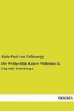 Die Weltpolitik Kaiser Wilhelms II. af Alois Paul Von Falkenegg