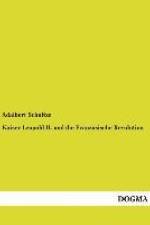 Kaiser Leopold II. und die Französische Revolution af Adalbert Schultze