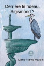 Derrière le rideau, Sigismond ? af Marie-France Mangin