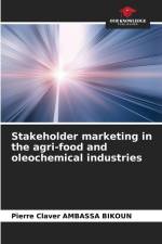 Stakeholder marketing in the agri-food and oleochemical industries af Pierre Claver Ambassa Bikoun