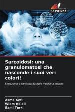 Sarcoidosi: una granulomatosi che nasconde i suoi veri colori! af Asma Kefi