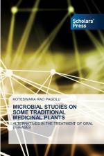 MICROBIAL STUDIES ON SOME TRADITIONAL MEDICINAL PLANTS af Koteswara Rao Pagolu