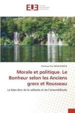Morale et politique. Le Bonheur selon les Anciens grecs et Rousseau af Christian Dior Mouloungui