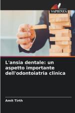 L'ansia dentale: un aspetto importante dell'odontoiatria clinica af Amit Tirth