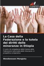 La Casa della Federazione e la tutela dei diritti delle minoranze in Etiopia af Wondwossen Mengistu