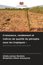Croissance, rendement et indices de qualité du Jatropha sous les tropiques : af Ishaku James Dantata