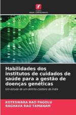 Habilidades dos institutos de cuidados de saúde para a gestão de doenças genéticas af Koteswara Rao Pagolu