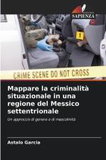 Mappare la criminalità situazionale in una regione del Messico settentrionale af Astalo Garcia