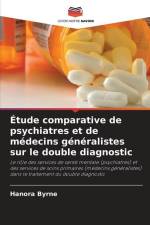 Étude comparative de psychiatres et de médecins généralistes sur le double diagnostic af Hanora Byrne