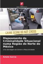 Mapeamento da Criminalidade Situacional numa Região do Norte do México af Astalo Garcia