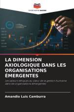 LA DIMENSION AXIOLOGIQUE DANS LES ORGANISATIONS ÉMERGENTES af Amandio Luis Camburra
