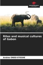 Rites and musical cultures of Gabon af Arsène Ondo-Eyeghe