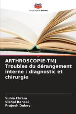 ARTHROSCOPIE-TMJ Troubles du dérangement interne : diagnostic et chirurgie af Subia Ekram