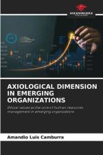 AXIOLOGICAL DIMENSION IN EMERGING ORGANIZATIONS af Amandio Luis Camburra