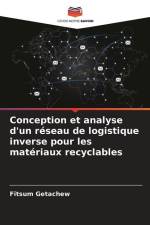 Conception et analyse d'un réseau de logistique inverse pour les matériaux recyclables af Fitsum Getachew