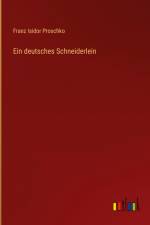 Ein deutsches Schneiderlein af Franz Isidor Proschko