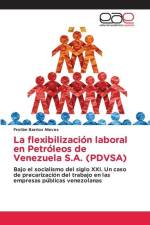La flexibilización laboral en Petróleos de Venezuela S.A. (PDVSA) af Froilán Barrios Nieves