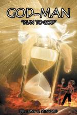 God-Man Run to God af . Tony G. Minyard