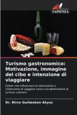 Turismo gastronomico: Motivazione, immagine del cibo e intenzione di viaggiare af Birce Gurbaskan Akyuz