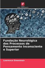 Fundação Neurológica dos Processos de Pensamento Inconsciente e Superior af Lawrence Greenman