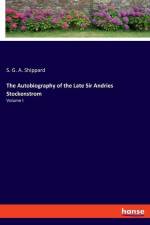 The Autobiography of the Late Sir Andries Stockenstrom af S. G. A. Shippard