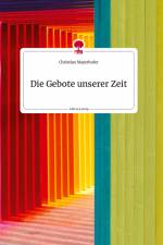 Die Gebote unserer Zeit. Life is a Story - story.one af Christian Mayerhofer