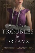 Wrap Your Troubles in Dreams af Jennifer Lamont Leo