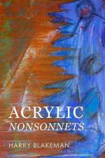 ACRYLIC NONSONNETS af Harry Blakeman