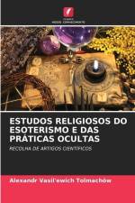 ESTUDOS RELIGIOSOS DO ESOTERISMO E DAS PRÁTICAS OCULTAS af Alexandr Vasilievich Tolmachev