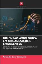 DIMENSÃO AXIOLÓGICA EM ORGANIZAÇÕES EMERGENTES af Amandio Luis Camburra