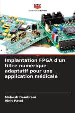 Implantation FPGA d'un filtre numérique adaptatif pour une application médicale af Mahesh Dembrani