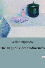 Die Republik des Südkreuzes af Waleri Brjussow