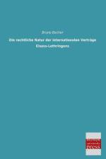 Die rechtliche Natur der internationalen Verträge Elsass-Lothringens af Bruno Becher