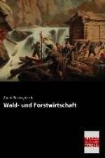 Wald- und Forstwirtschaft af Adam Schwappach