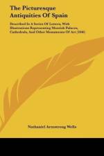 The Picturesque Antiquities Of Spain af Nathaniel Armstrong Wells