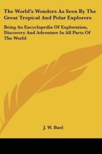 The World's Wonders As Seen By The Great Tropical And Polar Explorers af J. W. Buel