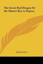 The Great Red Dragon Or the Master Key to Popery af Anthony Gavin