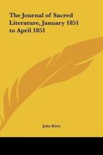 The Journal of Sacred Literature, January 1851 to April 1851 af John Kitto