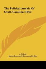 The Political Annals Of South Carolina (1845) af A Citizen