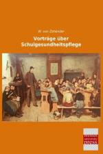Vorträge über Schulgesundheitspflege af W. von Zehender