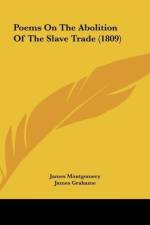 Poems On The Abolition Of The Slave Trade (1809) af James Montgomery