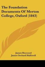 The Foundation Documents Of Merton College, Oxford (1843) af James Heywood