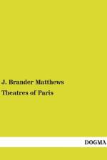 Theatres of Paris af J. Brander Matthews