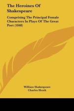 The Heroines Of Shakespeare af William Shakespeare