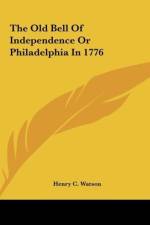 The Old Bell Of Independence Or Philadelphia In 1776 af Henry C. Watson